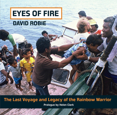 'Eyes of Fire: The Last Voyage and Legacy of the Rainbow Warrior'